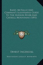 Rand, McNally And Company's Illustrated Guide To The Hudson River And Catskill Mountains (1893)