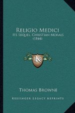 Religio Medici: Its Sequel, Christian Morals (1844)
