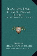 Selections from the Writings of Fenelon: With a Memoir of His Life (1831)
