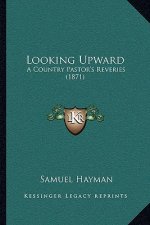 Looking Upward: A Country Pastor's Reveries (1871)