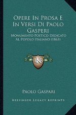Opere in Prosa E in Versi Di Paolo Gasperi: Monumento Poetico Dedicato Al Popolo Italiano (1863)