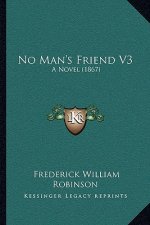 No Man's Friend V3: A Novel (1867)