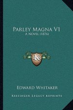 Parley Magna V1: A Novel (1876)