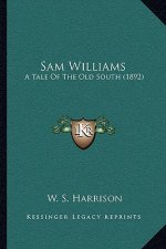 Sam Williams: A Tale of the Old South (1892)