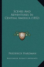 Scenes and Adventures in Central America (1852)