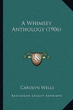 A Whimsey Anthology (1906)