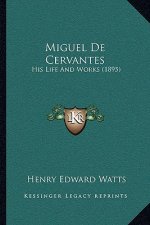 Miguel de Cervantes: His Life and Works (1895)