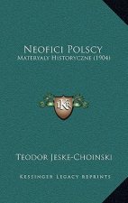 Neofici Polscy: Materyaly Historyczne (1904)
