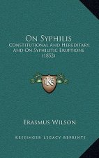On Syphilis: Constitutional and Hereditary, and on Syphilitic Eruptions (1852)