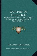 Outlines of Education: Or Remarks on the Development of Mind and Improvement of Manners (1824)