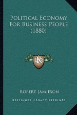 Political Economy for Business People (1880)