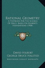 Rational Geometry: A Textbook for the Science of Space, Based on Hilbert's Foundations (1904)