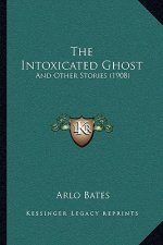 The Intoxicated Ghost: And Other Stories (1908)