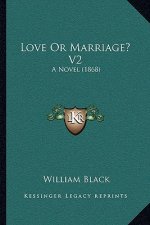 Love or Marriage? V2: A Novel (1868)