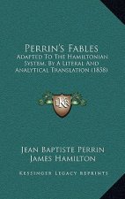 Perrin's Fables: Adapted to the Hamiltonian System, by a Literal and Analytical Translation (1858)