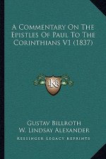 A Commentary on the Epistles of Paul to the Corinthians V1 (1837)