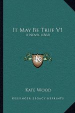 It May Be True V1: A Novel (1865)