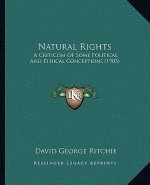 Natural Rights: A Criticism of Some Political and Ethical Conceptions (1903)