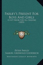 Parley's Present for Boys and Girls: A Gift Book for All Seasons (1855)