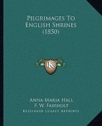 Pilgrimages to English Shrines (1850)