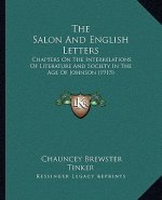 The Salon and English Letters: Chapters on the Interrelations of Literature and Society in the Age of Johnson (1915)