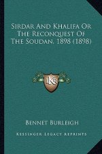 Sirdar And Khalifa Or The Reconquest Of The Soudan, 1898 (1898)