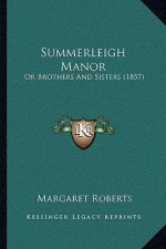 Summerleigh Manor: Or Brothers And Sisters (1857)