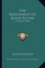 The Banishment of Jessop Blythe: A Novel (1894)