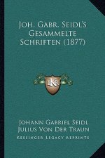 Joh. Gabr. Seidl's Gesammelte Schriften (1877)