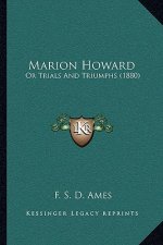 Marion Howard: Or Trials and Triumphs (1880)