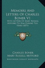 Memoirs and Letters of Charles Boner V1: With Letters of Mary Russell Mitford to Him During Ten Years (1871)