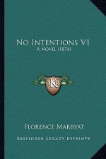 No Intentions V1: A Novel (1874)