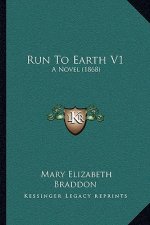 Run to Earth V1: A Novel (1868)