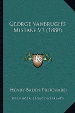 George Vanbrugh's Mistake V1 (1880)