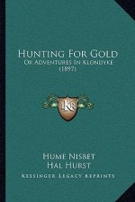 Hunting for Gold: Or Adventures in Klondyke (1897)