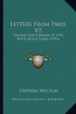 Letters from Paris V2: During the Summer of 1792, with Reflections (1793)