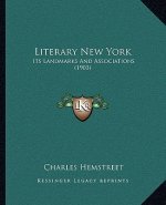 Literary New York: Its Landmarks and Associations (1903)