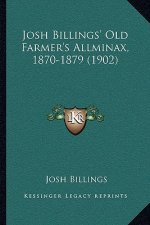 Josh Billings' Old Farmer's Allminax, 1870-1879 (1902)