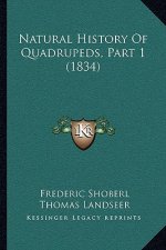 Natural History Of Quadrupeds, Part 1 (1834)
