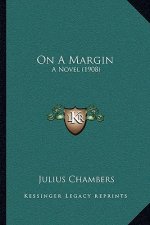 On a Margin: A Novel (1908)