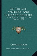 On the Life, Writings, and Genius of Akenside: With Some Account of His Friends (1832)