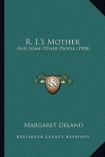 R. J.'s Mother: And Some Other People (1908)
