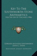 Key to the Southworth-Stone Arithmetics: For the Use of Teachers (1906)
