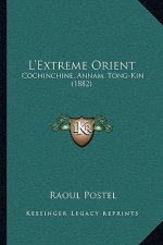 L'Extreme Orient: Cochinchine, Annam. Tong-Kin (1882)