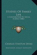 Studies of Family Life: A Contribution to Social Science (1886)