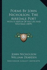Poems by John Nicholson, the Airedale Poet: With a Sketch of His Life and Writings (1859)