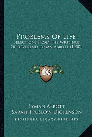 Problems of Life: Selections from the Writings of Reverend Lyman Abbott (1900)