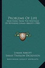 Problems of Life: Selections from the Writings of Reverend Lyman Abbott (1900)