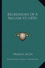 Recreations of a Recluse V2 (1870)