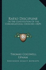 Ratio Discipline: Or the Constitution of the Congregational Churches (1829)